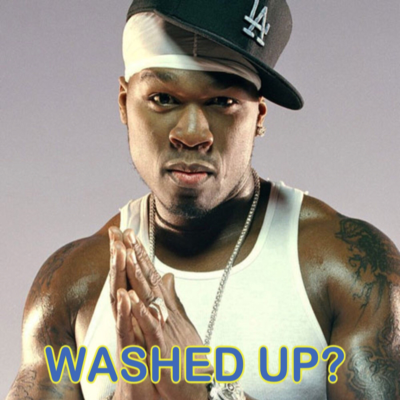 episode Episode 9: Is 50 Cent Washed Up? artwork