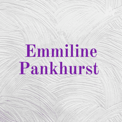 Emmiline Pankhurst