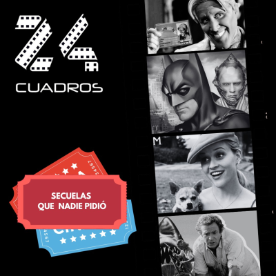 episode Secuelas que nadie pidió / 24 Cuadros Radio artwork