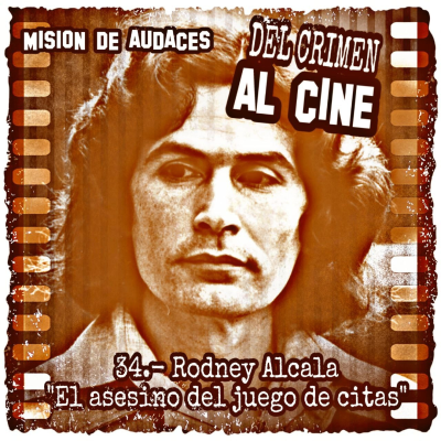episode 34. MDA - Del Crimen al Cine - Rodney Alcala "El asesino del juego de citas" artwork