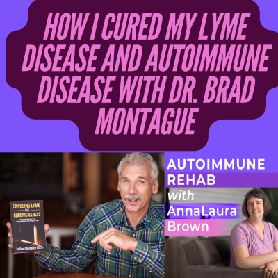 episode Is Lyme Disease Curable? How I Cured My Lime Disease and Autoimmune Disease with Dr. Brad Montague artwork