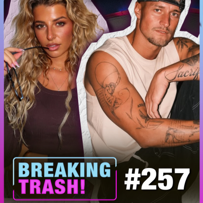 episode Neue Partnerin und BETRUG nach Dreh? - BREAKING TRASH #257 artwork