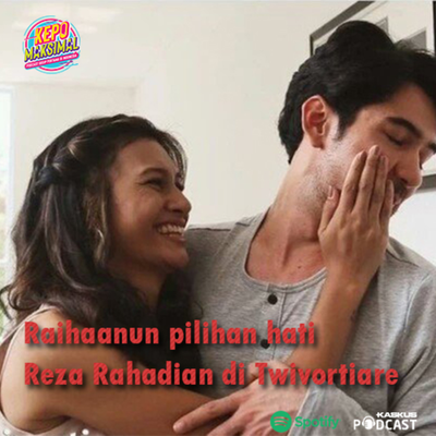 episode 002. Raihaanun pilihan hati Reza Rahadian di Twivortiare artwork