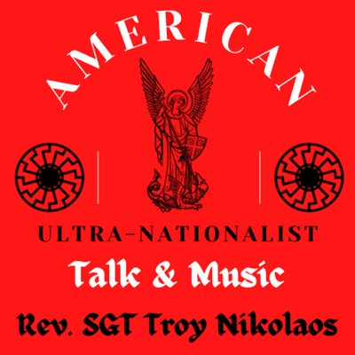 episode "WHITE POWER HOUR (RESURRECTED)" Music With Your Host "Rev. SGT Troy Nikolaos" artwork