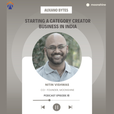 episode Auxano Bytes with Nitin Vishwas, Co-Founder, Moonshine. artwork