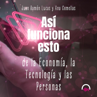 episode Así funciona esto de la economía, la tecnología y las personas artwork