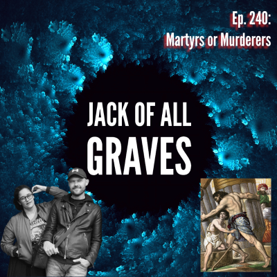 episode Ep. 240: Martyrs or Murderers? artwork