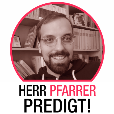 Herr Pfarrer predigt!