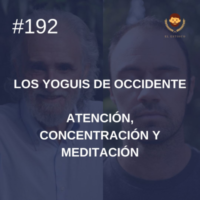 episode #192 - : Atención, Concentración y Meditación, con Ramiro Calle (Los Yoguis de Occidente) artwork