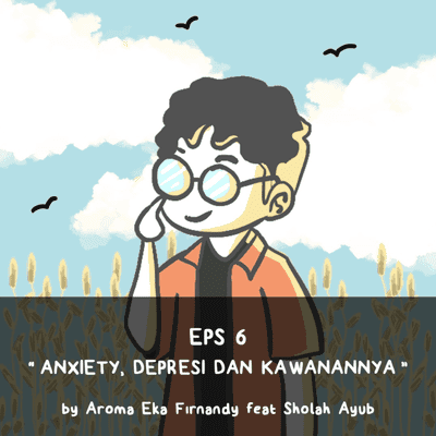 episode 06. Anxiety, Depresi dan kawan-kawannya artwork