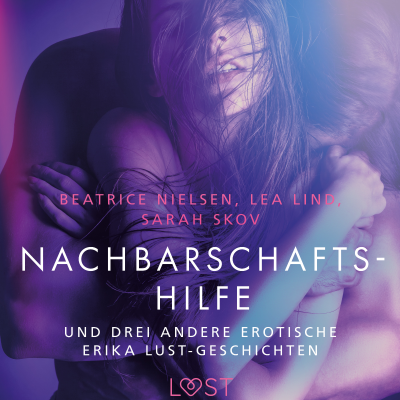 Nachbarschaftshilfe – und drei andere erotische Erika Lust-Geschichten