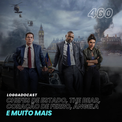 episode LoGGadoCast 460 - Chefes de Estado, The Bear, Coração de Ferro, Ângela e muito mais artwork