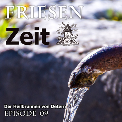 episode Der Heilbrunnen von Detern - Friesenzeit #9 artwork