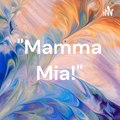 "Mamma Mia!"