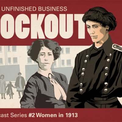 episode 1913 Lockout - Unfinished Business - Episode 2 - Women of 1913 artwork