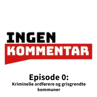 episode Episode 0: Kriminelle ordførere og grisgrendte kommuner artwork