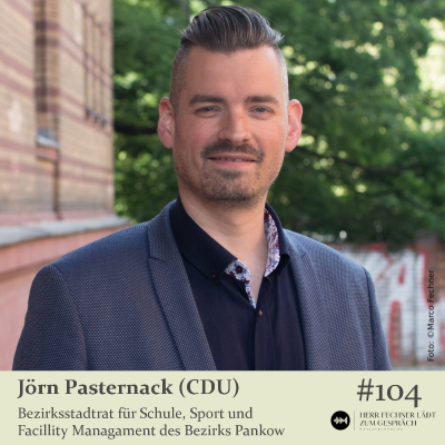 episode #104 Jörn Pasternack (CDU), Bezirksstadtrat für Schule, Sport und Facility Management (Pankow) artwork