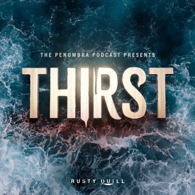 episode RQ Network Feed Drop – The Penumbra Podcast “Thirst” artwork