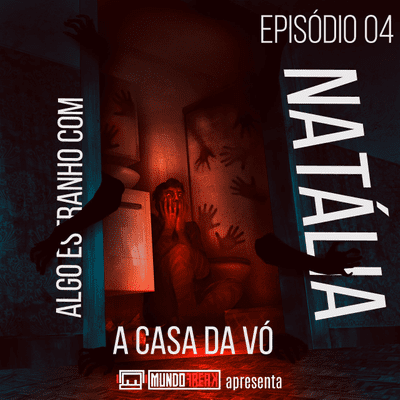 episode Algo Estranho com Natália | Episódio 04 artwork