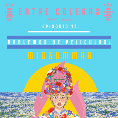 episode Episodio 15. Hablemos de películas: MIDSOMMAR artwork