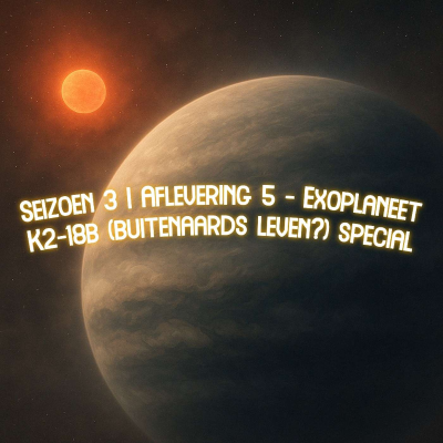 episode Seizoen 3 | Aflevering 5 - Exoplaneet K2-18b (buitenaards leven?) special artwork
