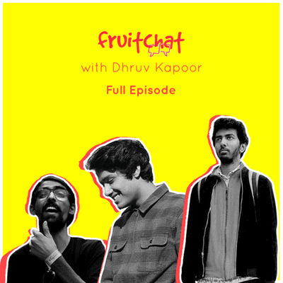 episode Fruit Chat with Dhruv Kapoor artwork