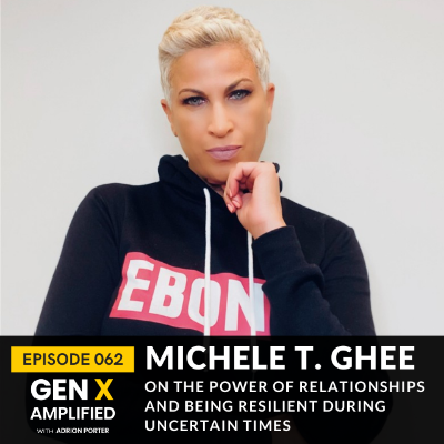 episode 062: Michele T. Ghee On The Power of Relationships And Being Resilient During Uncertain Times artwork