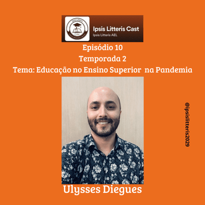 episode Ipsis Litteris Cast para ouvir Episódio 10 Temp 2: série sobre Educação Ulysses Diegues artwork