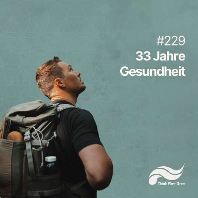 episode 33 Jahre Gesundheitsreise: Learnings und was ich meinem 10-jährigen ICH sagen würde | #229 artwork