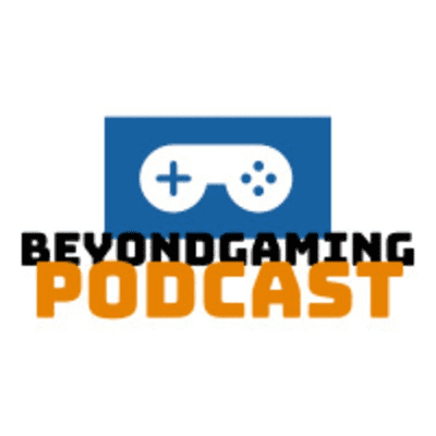 Beyond Gaming Podcast