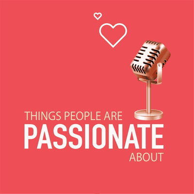 Things People Are Passionate About