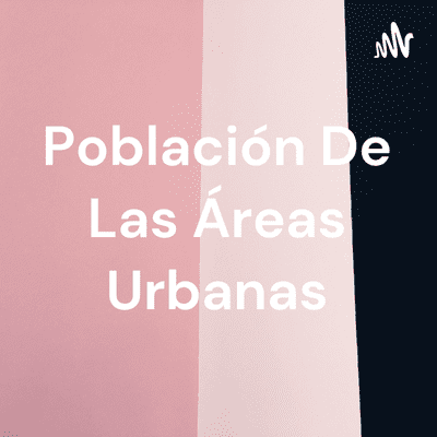 Población De Las Áreas Urbanas