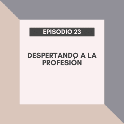 episode Despertando a la profesión artwork