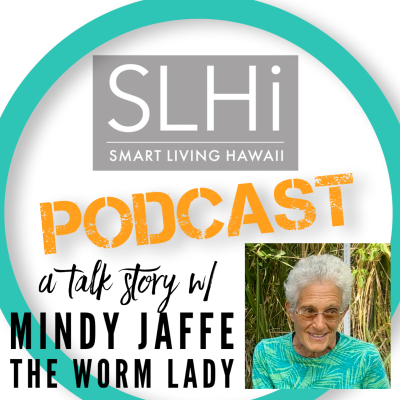 episode Episode #73: A Talk Story w/ Mindy Jaffe on Worms, Composting & Food Waste Solutions artwork