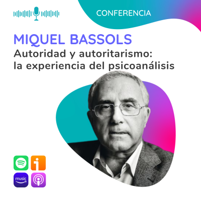 episode Autoridad y autoritarismo: la experiencia del psicoanálisis. Conferencia de Miquel Bassols artwork