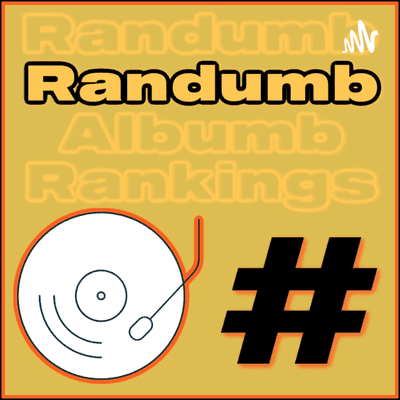 RANDUMB ALBUMB RANKINGS