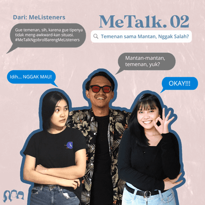 episode Ep. 02 | Temenan sama Mantan, Nggak Salah? #MeTalkNgobrolBarengMeListeners artwork