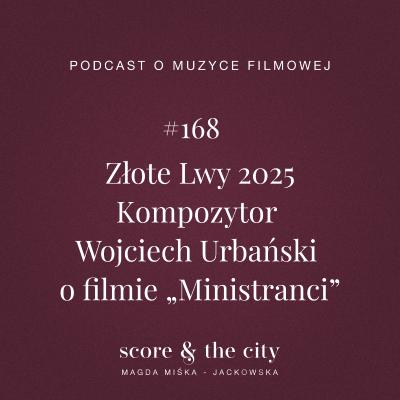episode Złote Lwy 2025. Kompozytor Wojciech Urbański o filmie „Ministranci” - SATC #168 artwork