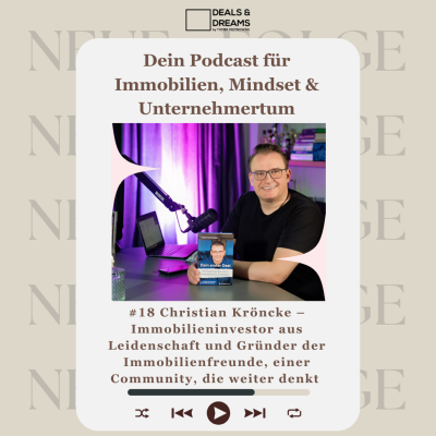 episode #18 Christian Kröncke – Immobilieninvestor aus Leidenschaft und Gründer der Immobilien Freunde, einer Community, die weiter denkt - DEALS and DREAMS by MAGNOLIA GRUPPE artwork