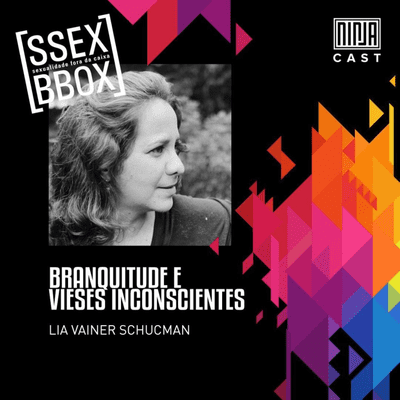 episode #2 - BRANQUITUDE E VIESES INCONSCIENTES com Lia Vainer Schucman artwork