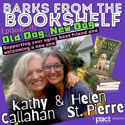 episode #92 Kathy Callahan & Helen St. Pierre - Old Dog, New Dog - Supporting Your Aging Friend and Welcoming a New One artwork