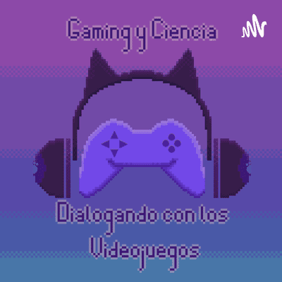 Gaming y Ciencia: Dialogando con los Videojuegos