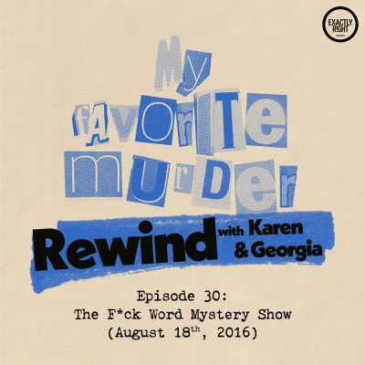 episode Rewind with Karen & Georgia - Episode 30: The F*ck Word Murder Mystery Show artwork