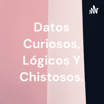 Datos Curiosos, Lógicos Y Chistosos.