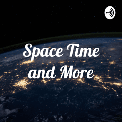 Space Time and More