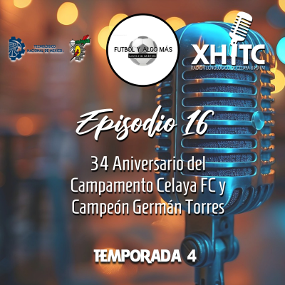 episode Episodio 16 T4 Fútbol y algo más - 34 Aniversario del Campamento FC y Campeón Germán Torres artwork