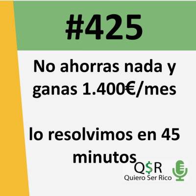 episode 425.No ahorras nada y ganas 1.400€ mes lo resolvimos en 45 minutos artwork