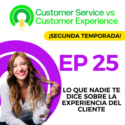 episode T2 | EP25 | LO QUE NADIE TE DICE SOBRE LA EXPERIENCIA DEL CLIENTE artwork