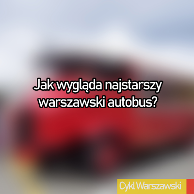 episode Jak wygląda najstarszy warszawski autobus? artwork