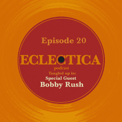 episode Episode 20: Tangled up in Special Guest: Bobby Rush artwork